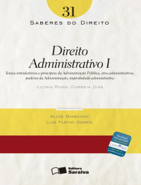 Saberes do Direito — Direito Administrativo I - Vol 31 - Col. Saberes Do Direito
