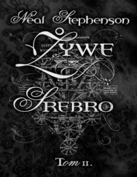 STEPHENSON NEAL — Zywe Srebro tom II