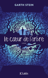 Garth Stein — Le coeur de l'arbre