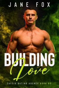 Jane Fox — Building Love (Zaftig Dating Agency Book 83)