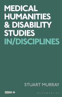 Stuart Murray; — Medical Humanities and Disability Studies