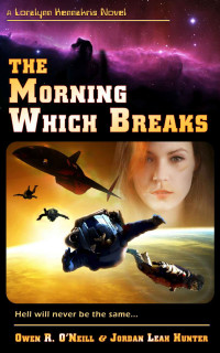 Owen R. O'Neill & Jordan Leah Hunter — Loralynn Kennakris 2: The Morning Which Breaks