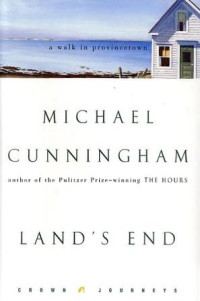 Michael Cunningham — Land's End: A Walk in Provincetown