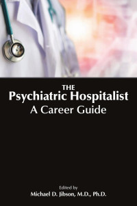 Michael D. Jibson, M.D., Ph.D. — The Psychiatric Hospitalist: A Career Guide