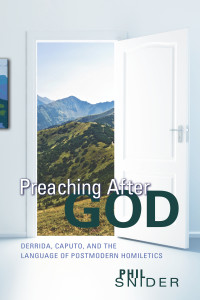 Phil Snider; — Preaching After God