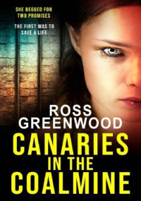 Ross Greenwood — Canaries in the Coalmine