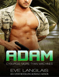 Eve Langlais — Adam (Cyborgs: More Than Machines Book 6)