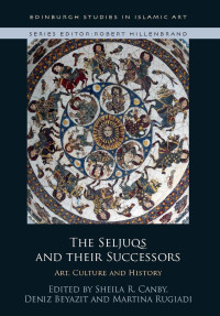 Sheila Canby;Deniz Beyazit; — The Seljuqs and Their Successors