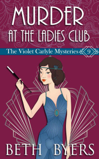Beth Byers — Murder at the Ladies Club (Violet Carlyle Mystery 9)