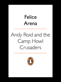 Felice Arena [Arena, Felice] — Andy Roid and the Camp Howl Crusades