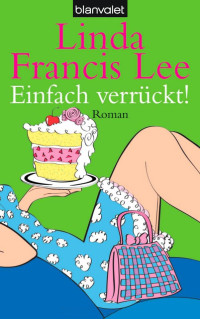 Lee, Linda Francis [Lee, Linda Francis] — Sexy 02 - Einfach verrückt!