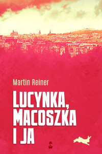 Martin Reiner — Lucynka, Macoszka i ja