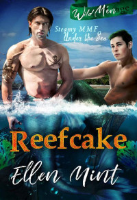 Ellen Mint — Reefcake (A Ménage MMF Romance) (Wild Ménage Book 1)