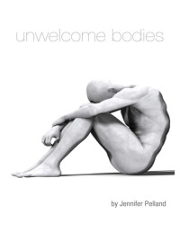 Jennifer Pelland — Unwelcome Bodies