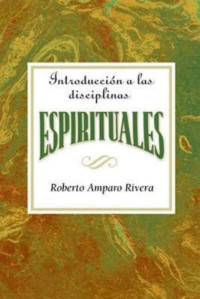 author unknown; — Introduccin a Las Disciplinas Espirituales AETH: Introduction to the Spiritual Disciplines Spanish AETH