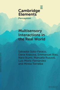 Salvador Soto-Faraco, Daria Kvasova, Emmanuel Biau, Nara Ikumi, Manuela Ruzzoli, Luis MorŁs-FernŁndez & Mireia Torralba — Multisensory Interactions in the Real World