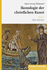 Hans Georg Thümmel — Ikonologie der christlichen Kunst (Band 1): Alte Kirche