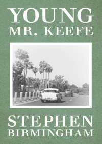 Stephen Birmingham — Young Mr. Keefe