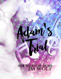 JM Wolf [Wolf, JM] — Adam's Trial (Trials in Abingdon Book 2)