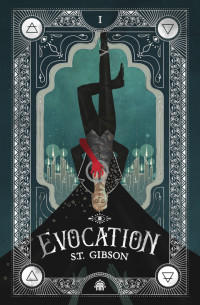 S.T. Gibson — Evocation (The Summoner's Circle 1)