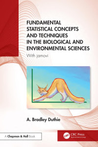 A. Bradley Duthie — Fundamental Statistical Concepts and Techniques in the Biological and Environmental Sciences: With jamovi