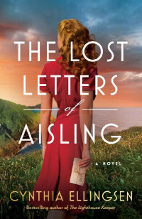 Cynthia Ellingsen — The Lost Letters of Aisling: A Novel