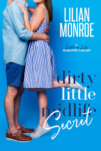 Monroe, Lilian — Dirty Little Midlife Secret: A Later In Life Romantic Comedy (Heart’s Cove Hotties Book 6)