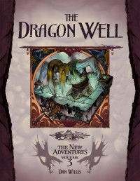 Dan Willis — The Dragon Well (The New Adventures Volume 3)