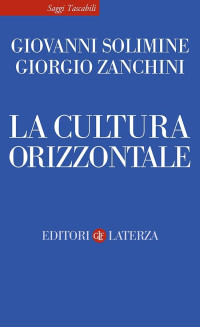 Giovanni Solimine & Giorgio Zanchini — La cultura orizzontale