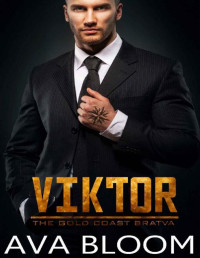 Ava Bloom [Bloom, Ava] — Viktor: A Billionaire Mafia Romance (The Gold Coast Bratva Book 1)