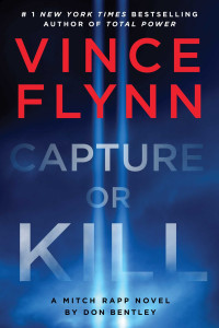 Vince Flynn & Don Bentley — Capture or Kill: A Mitch Rapp Novel