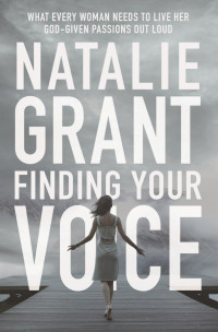 Natalie Grant; — Finding Your Voice