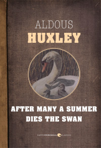Aldous Huxley — After Many a Summer Dies the Swan