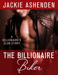 Jackie Ashenden [Ashenden, Jackie] — The Billionaire Biker