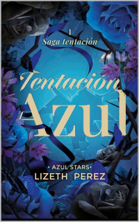 Lizeth Pérez — Tentación azul (libro 1) (Spanish Edition)