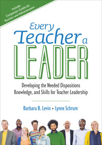 Barbara B. Levin;Lynne Schrum; & Lynne Schrum — Every Teacher a Leader