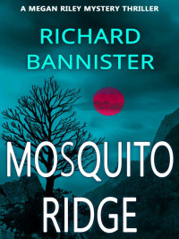 Richard Bannister — Megan Riley Mystery 05-Mosquito Ridge