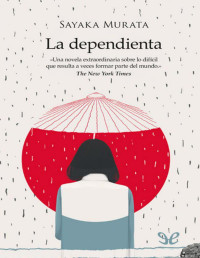 Sayaka Murata — LA DEPENDIENTA