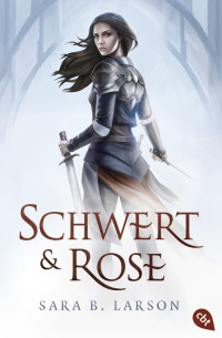 Larson, Sara B. — Schwert und Rose