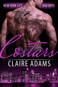 Adams, Claire [Adams, Claire] — Costars (A Standalone Romance Novel) (New York City Bad Boy Romance)