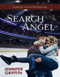 Jennifer Griffith [Griffith, Jennifer] — Search Angel: A Small Town Reunion Romance (Forever Home Romances Book 2)