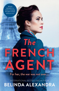 Belinda Alexandra — The French Agent