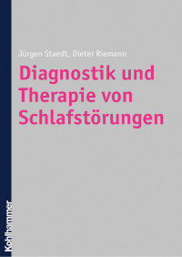 Jürgen Staedt & Dieter Riemann — Diagnostik und Therapie von Schlafstörungen