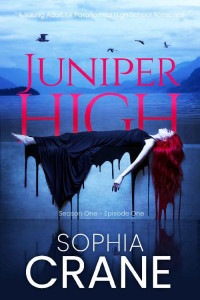 Sophia Crane [Crane, Sophia] — Juniper High - A YA shifter high school romance: Witches, Shifters, and Vampires in this young adult romance series of books
