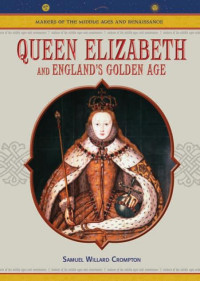 Crompton, Samuel Willard. — Queen Elizabeth and England's Golden Age