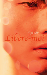 Tifa Six — Libère-moi