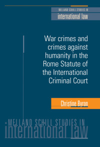 Christine Byron; — War Crimes and Crimes Against Humanity in the Rome Statute of the International Criminal Court