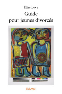 Élise Levy — Guide pour jeunes divorcés
