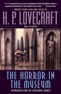 H. P. Lovecraft — The Horror in the Museum