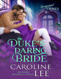 Caroline Lee — The Duke's Daring Bride (Surprise! Dukes Book 4)